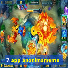 7 app anonimamente